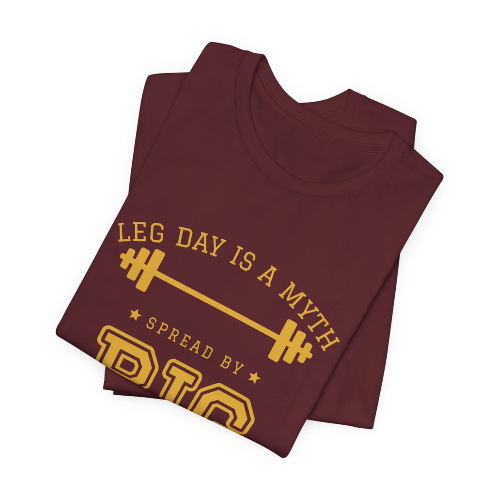 Leg Day Is a Myth Spread by Big Squat Tee (Gold Ink)