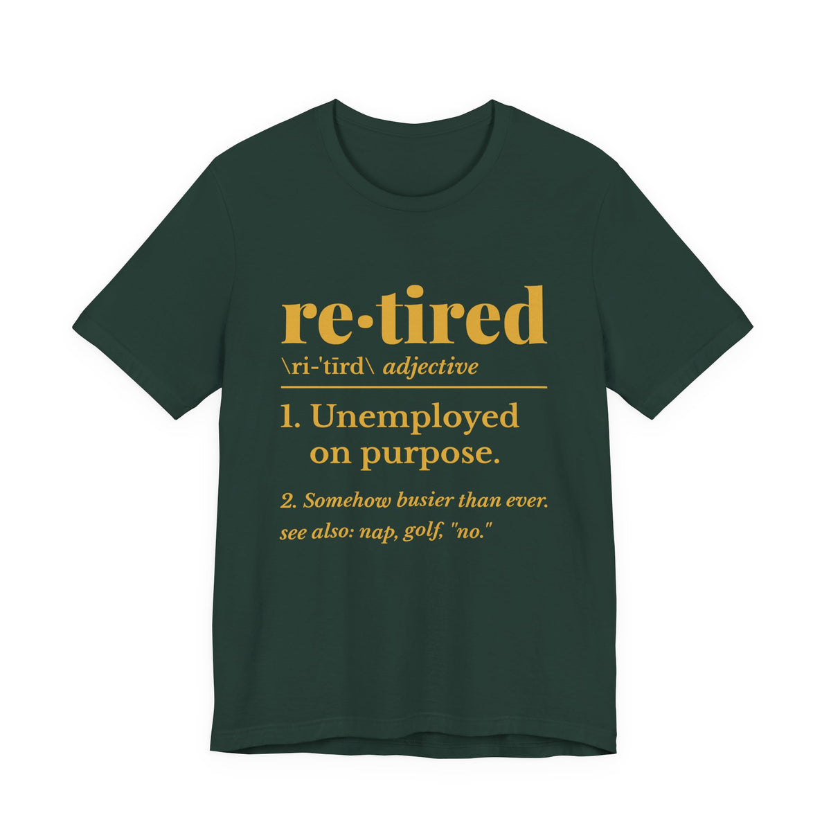 Retired: Unemployed on Purpose Tee (Gold Ink)