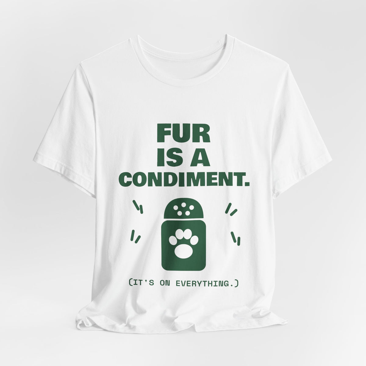 Fur Is a Condiment Tee (Forest Green Ink)
