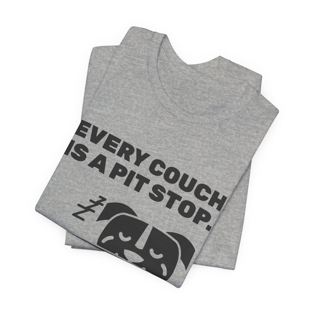 Every Couch Is a Pit Stop Tee (Light)