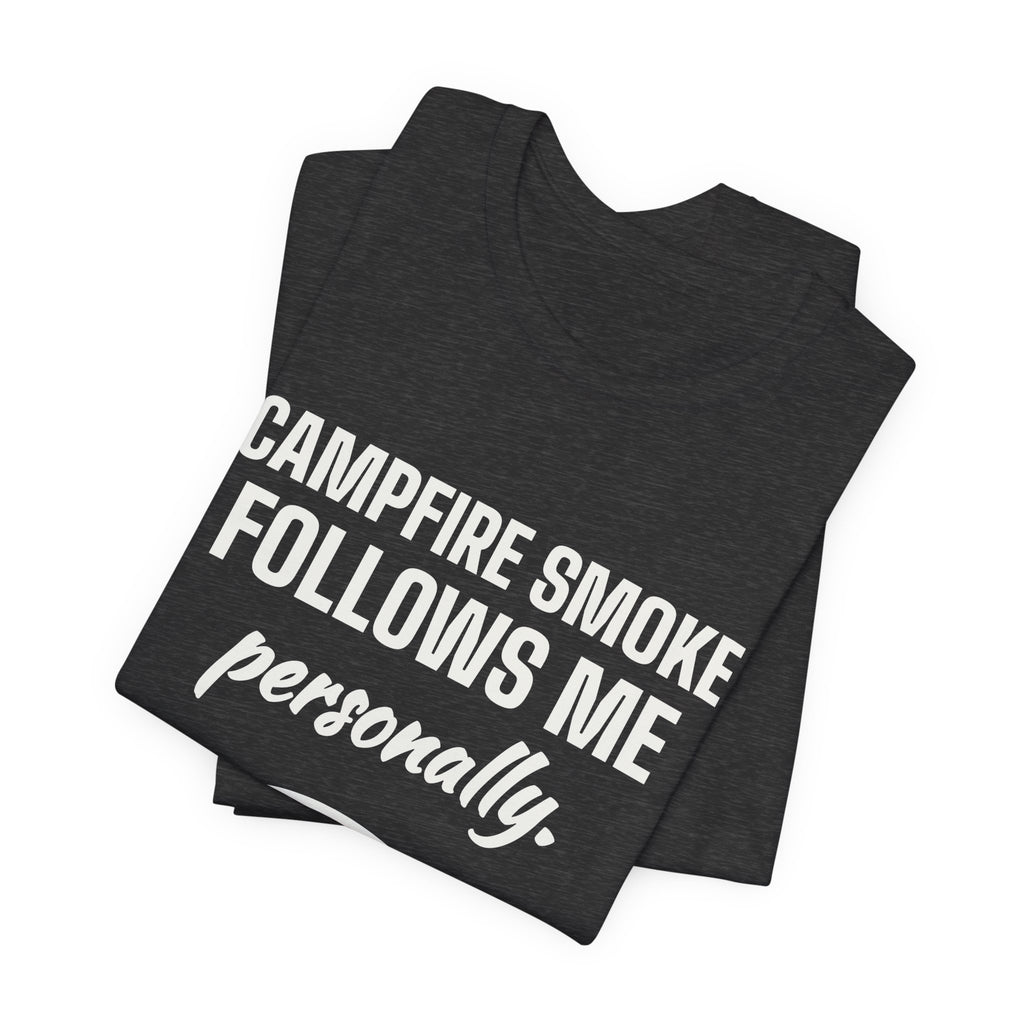 Campfire Smoke Follows Me Personally Tee (Dark)