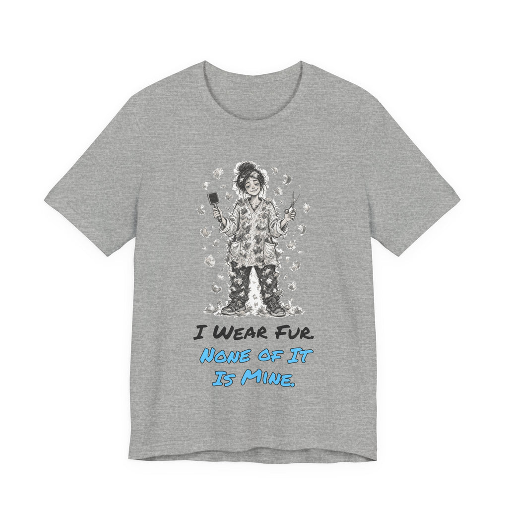 I Wear Fur. None of It Is Mine. Tee