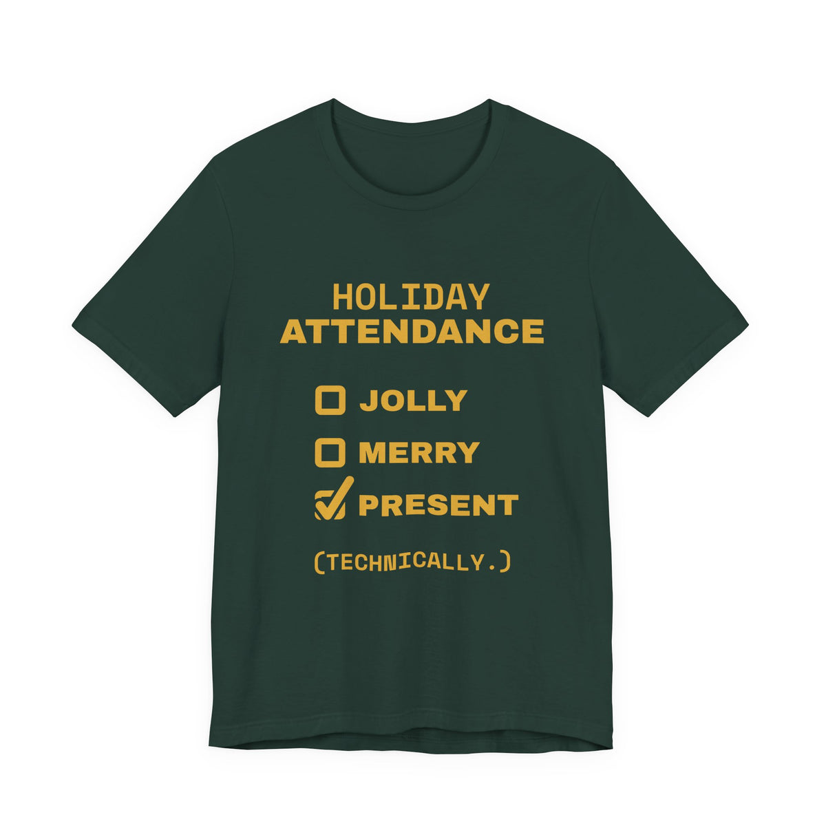 Holiday Attendance: Technically Present Tee (Gold)