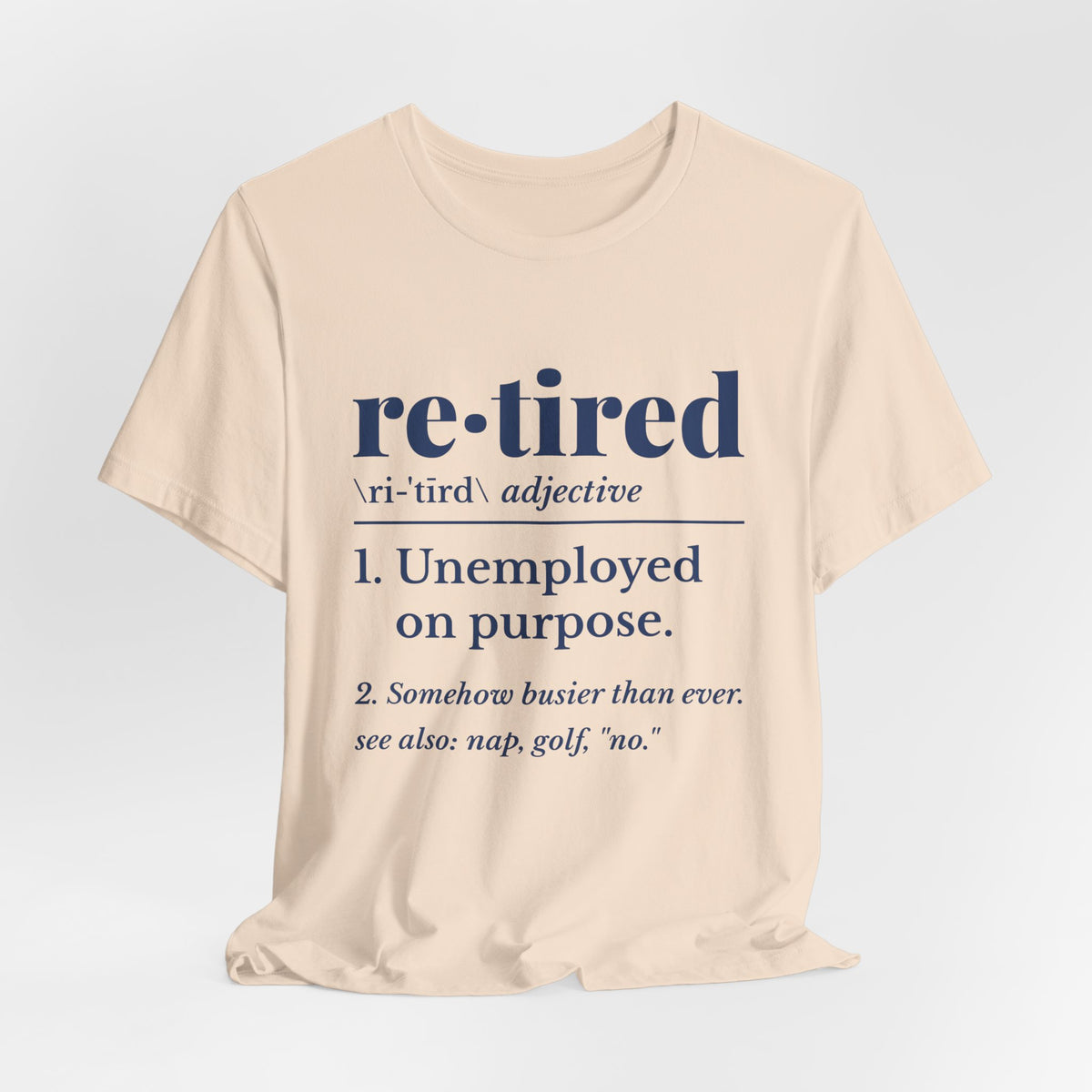 Retired: Unemployed on Purpose Tee (Navy Blue Ink)