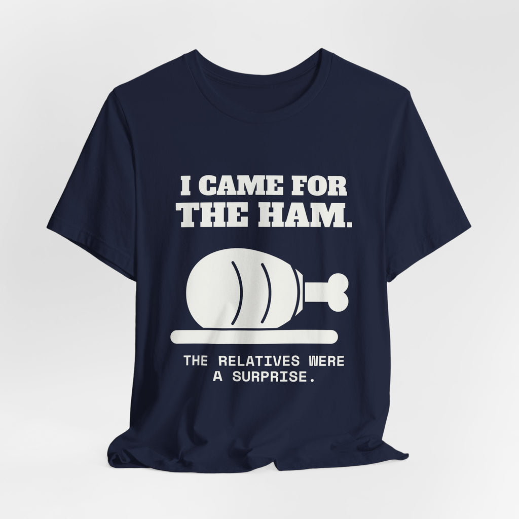 I Came for the Ham Tee (Dark)