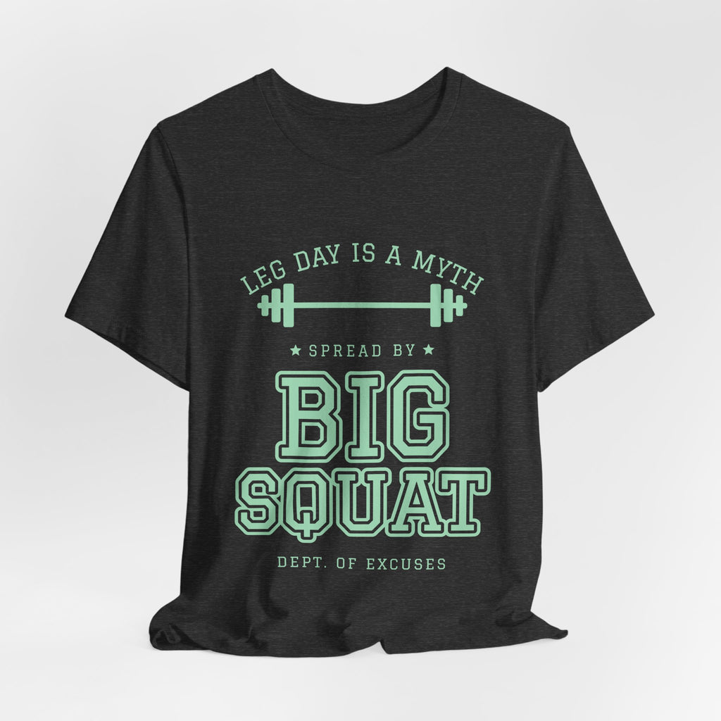 Leg Day Is a Myth Spread by Big Squat Tee (Mint Green Ink)