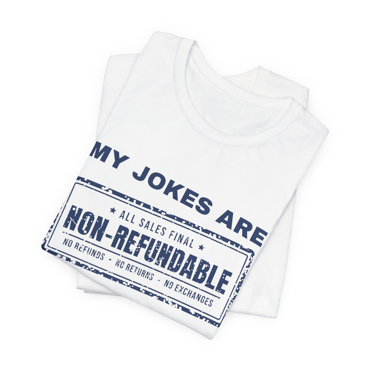 My Jokes Are Non-Refundable Tee (Navy Blue Ink)