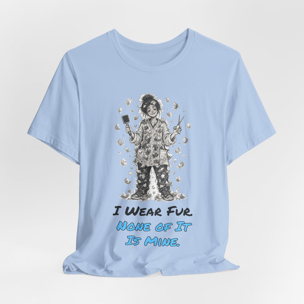 I Wear Fur. None of It Is Mine. Tee