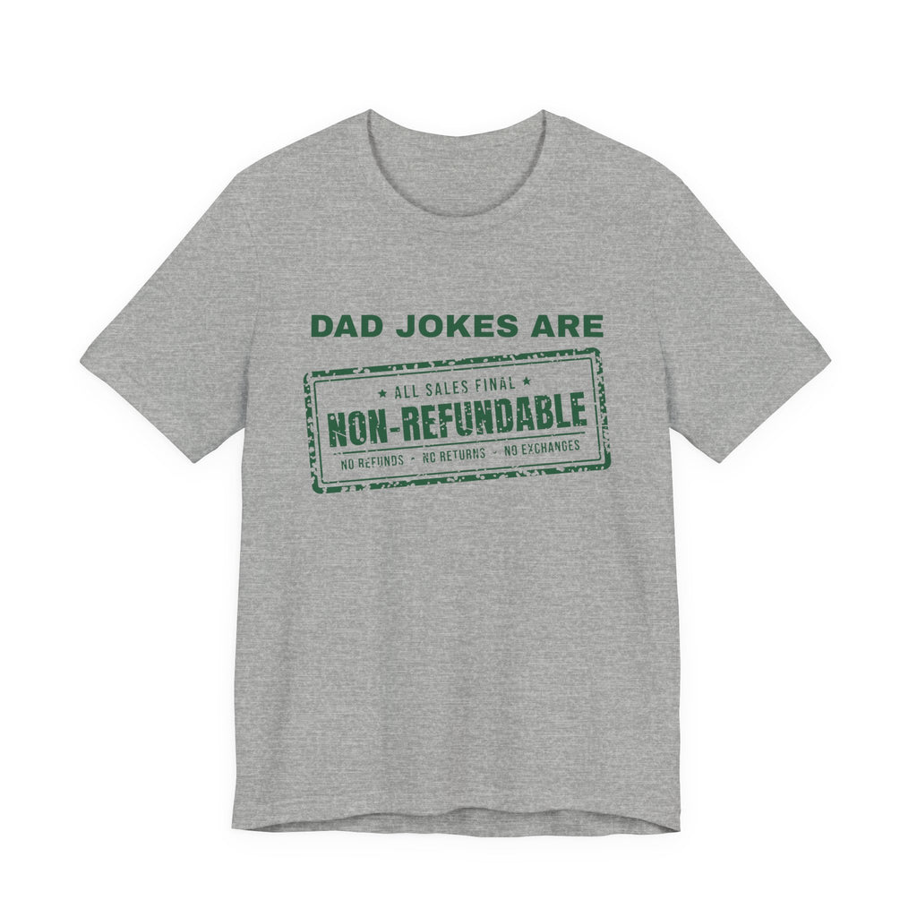 Dad Jokes Are Non-Refundable Tee (Forest Green Ink)
