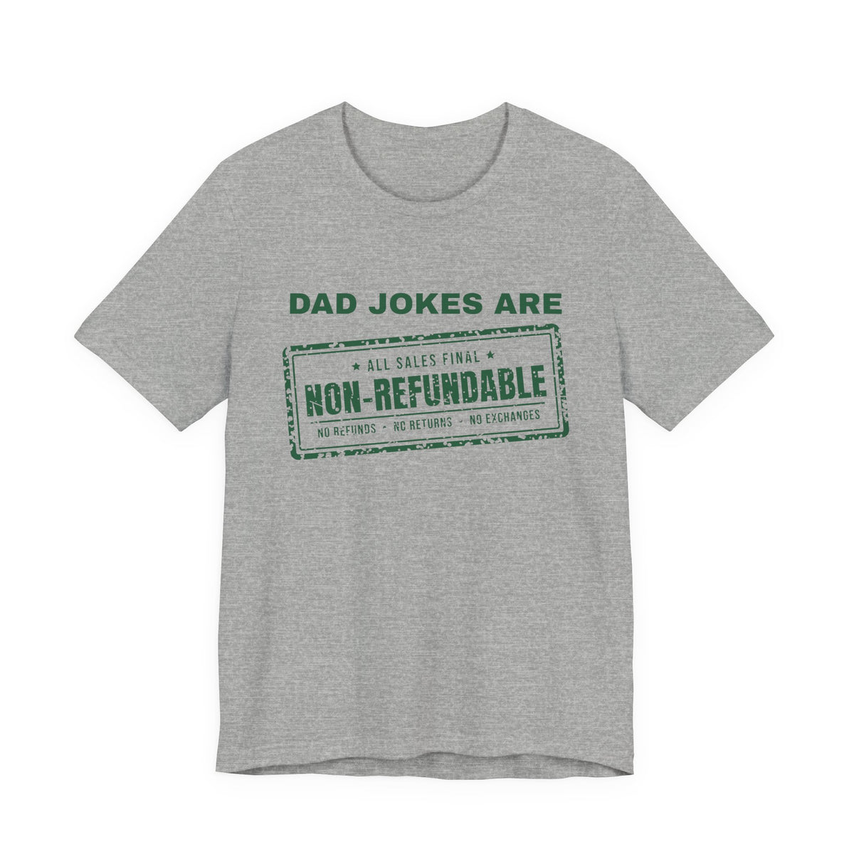 Dad Jokes Are Non-Refundable Tee (Forest Green Ink)