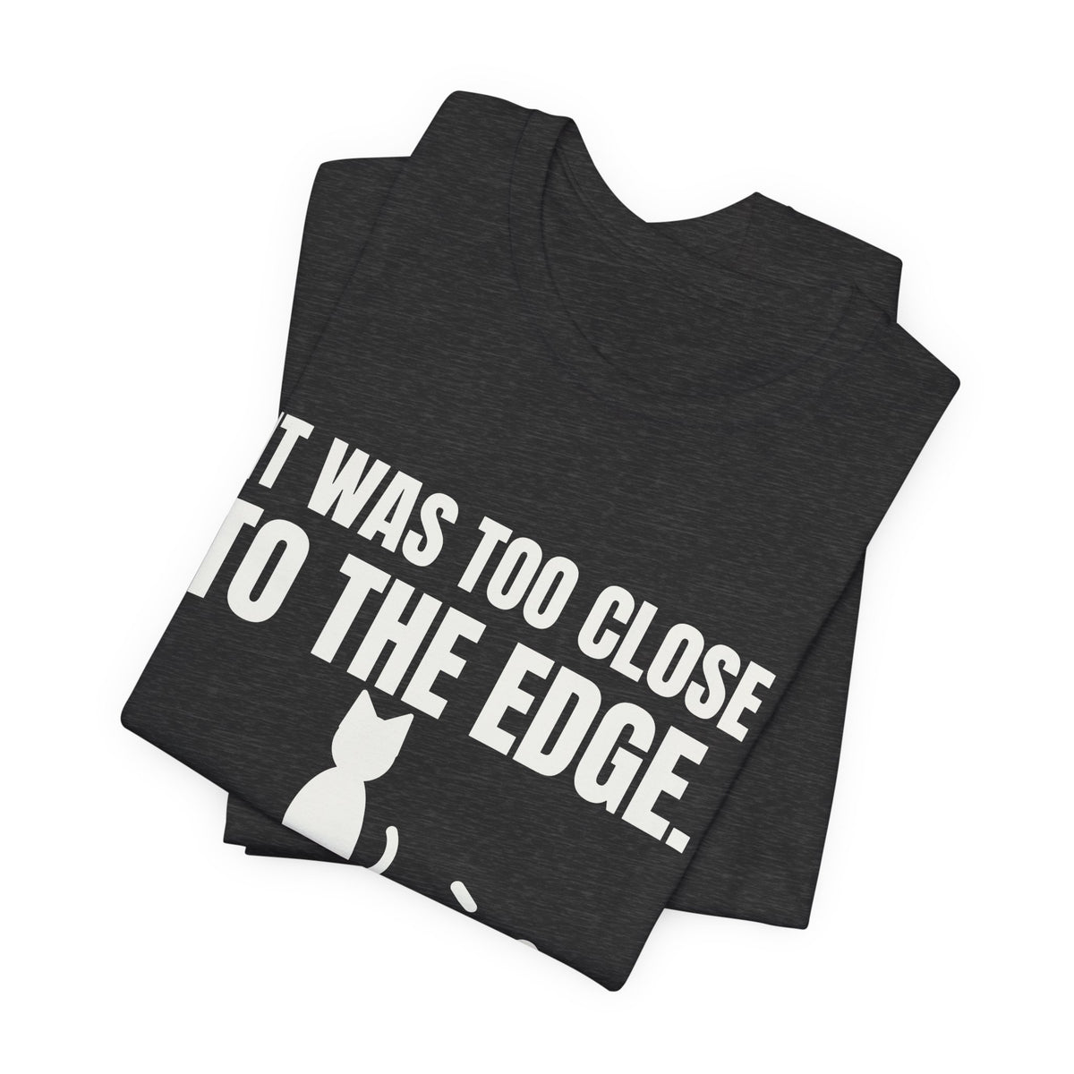 It Was Too Close to the Edge Tee (Dark)
