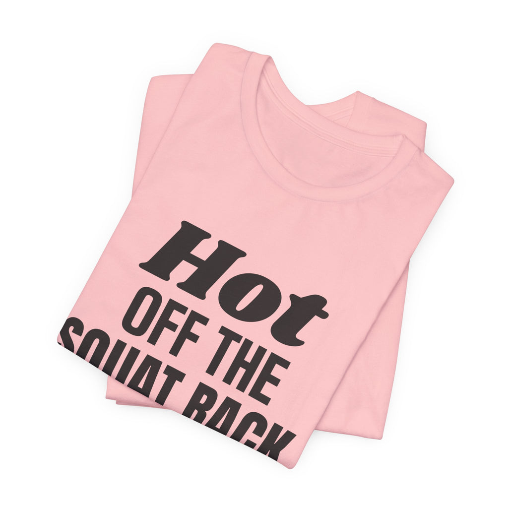 Hot Off the Squat Rack Tee (Light)