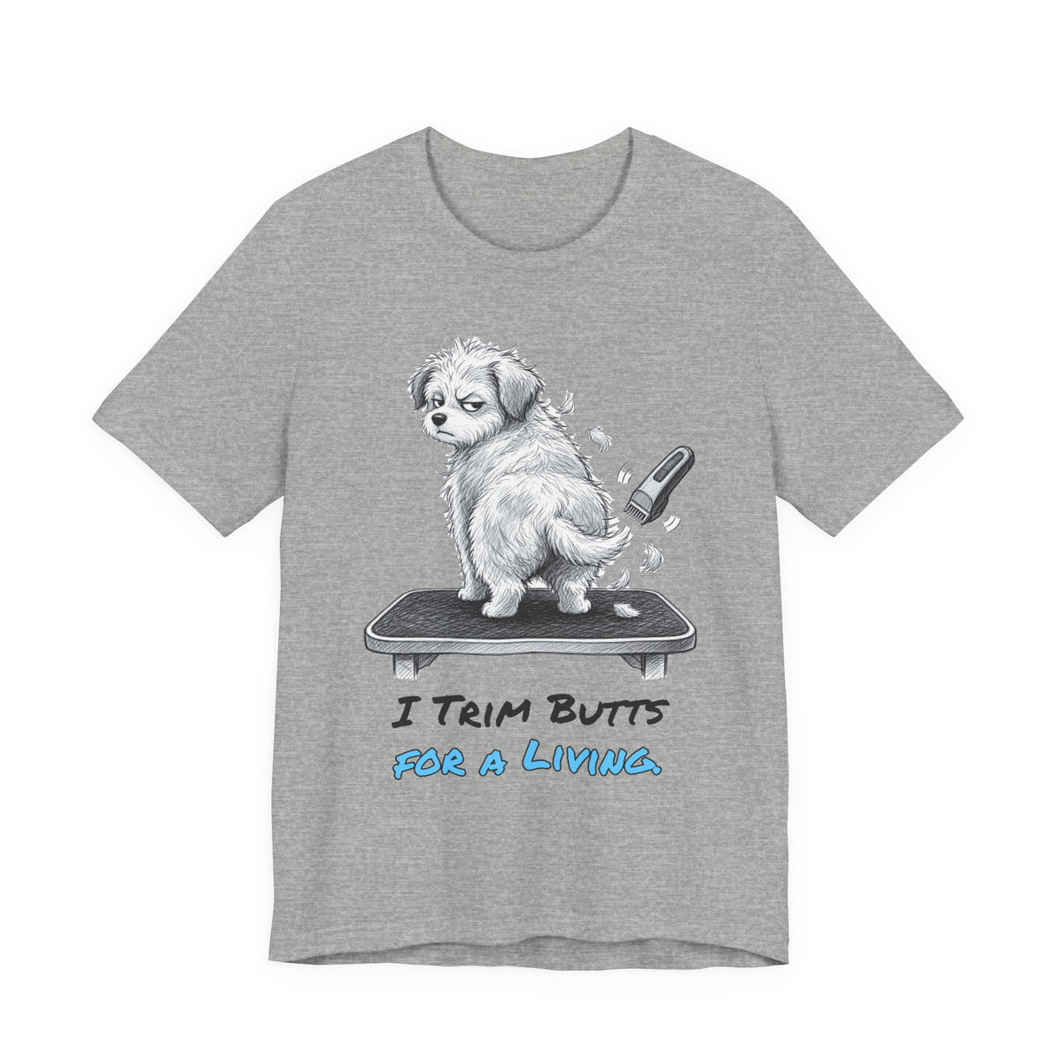 I Trim Butts for a Living. Tee
