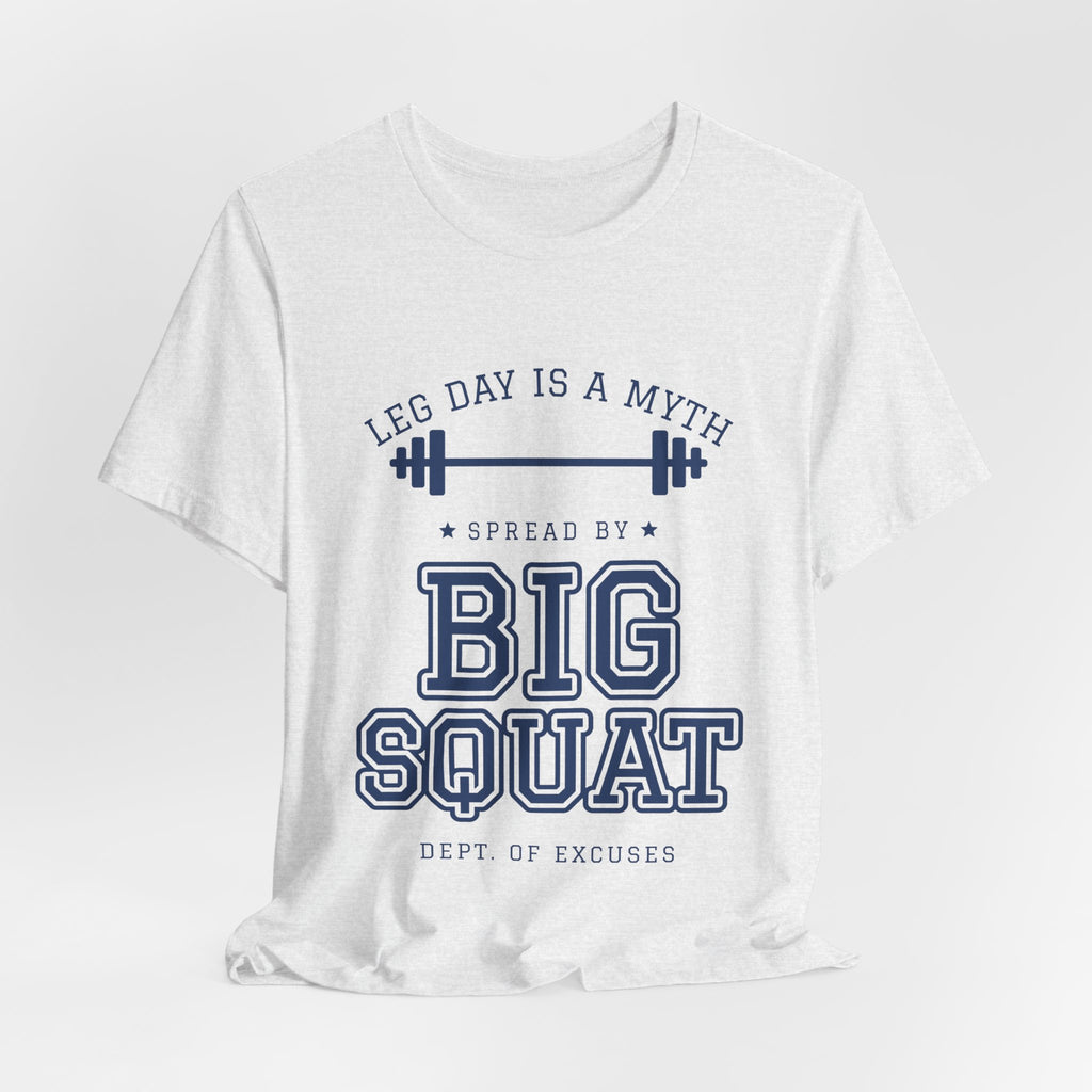 Leg Day Is a Myth Spread by Big Squat Tee (Navy Blue Ink)