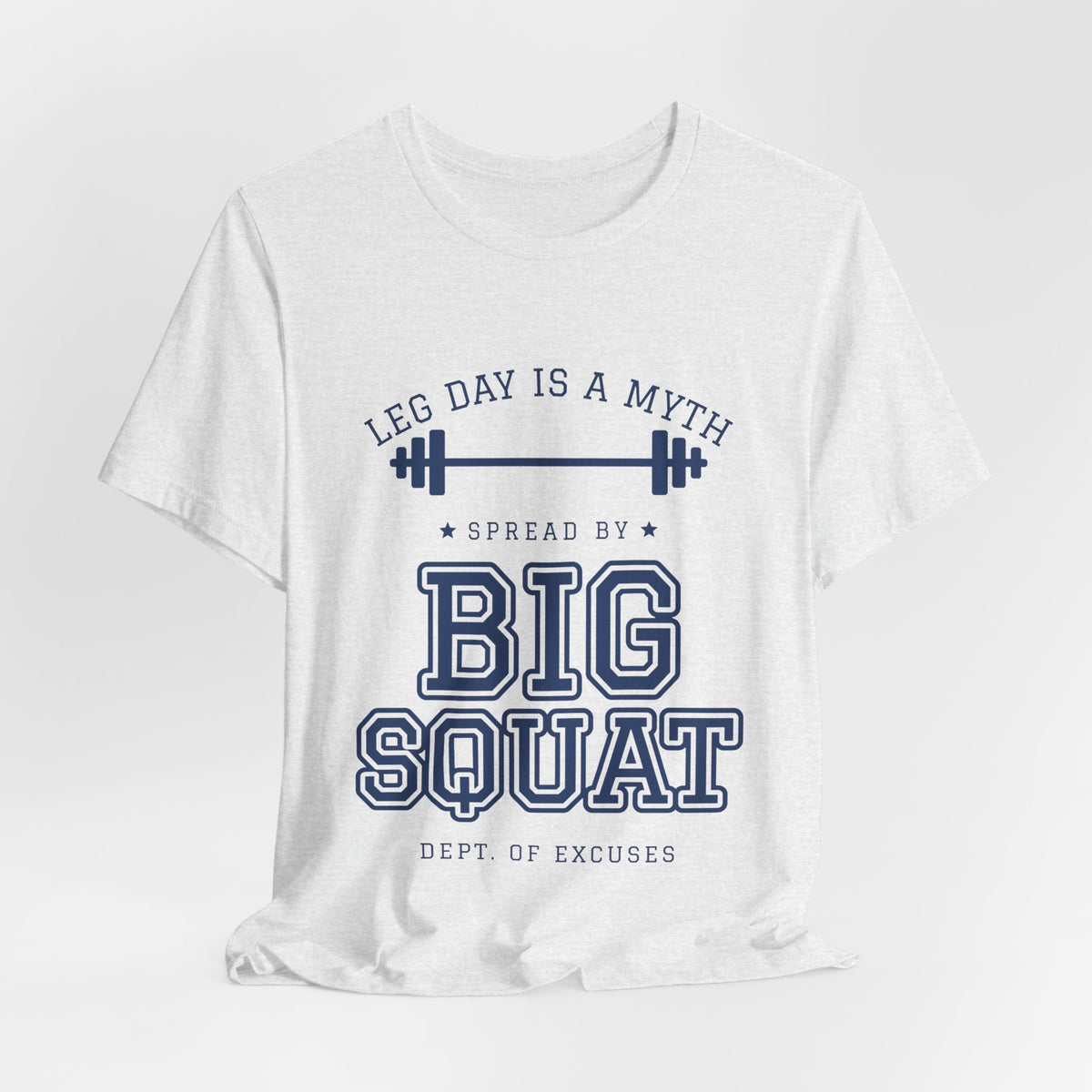 Leg Day Is a Myth Spread by Big Squat Tee (Navy Blue Ink)