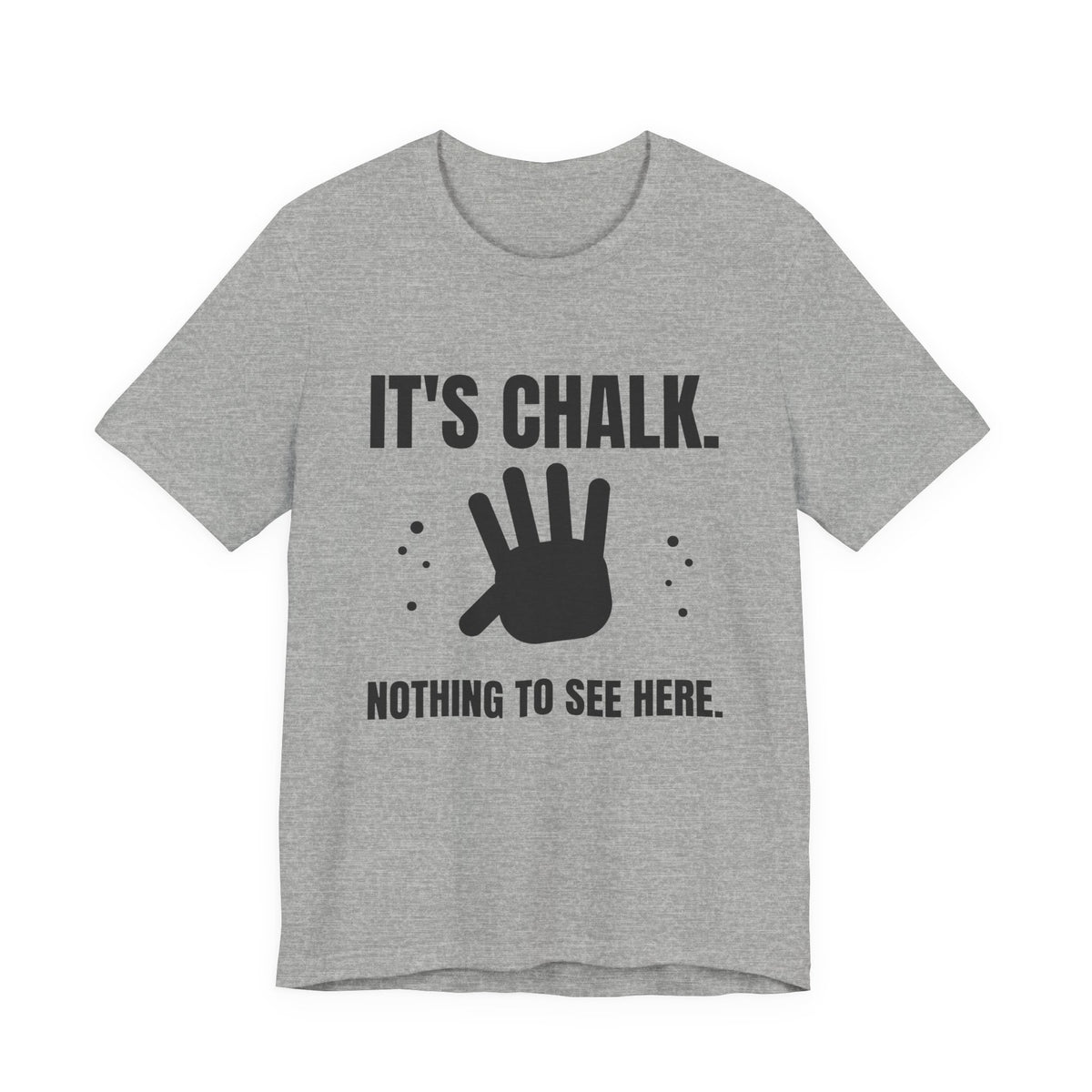It's Chalk. Nothing to See Here Tee (Light)