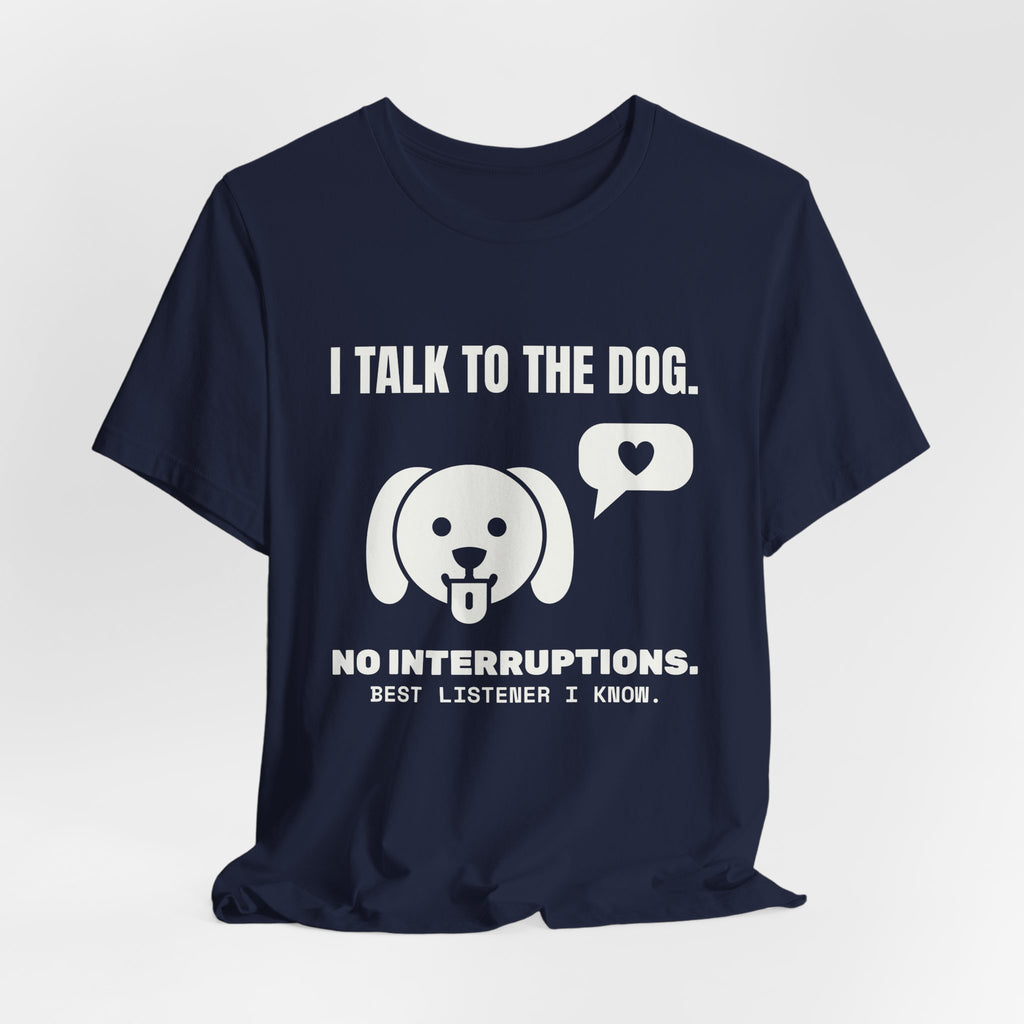 I Talk to the Dog Tee (Dark)