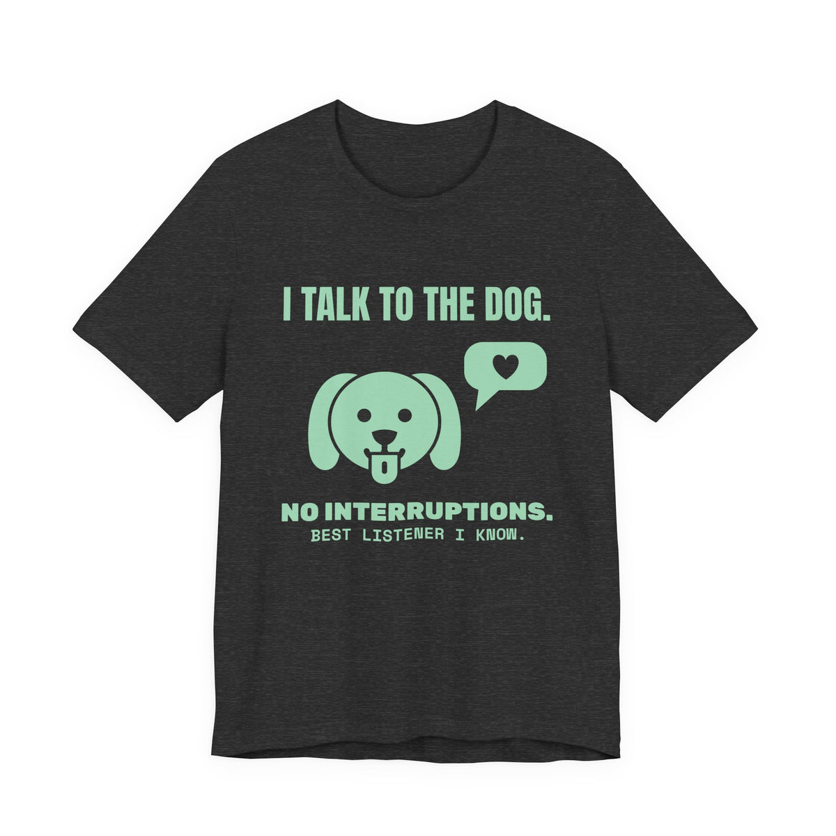 I Talk to the Dog Tee (Mint Green Ink)