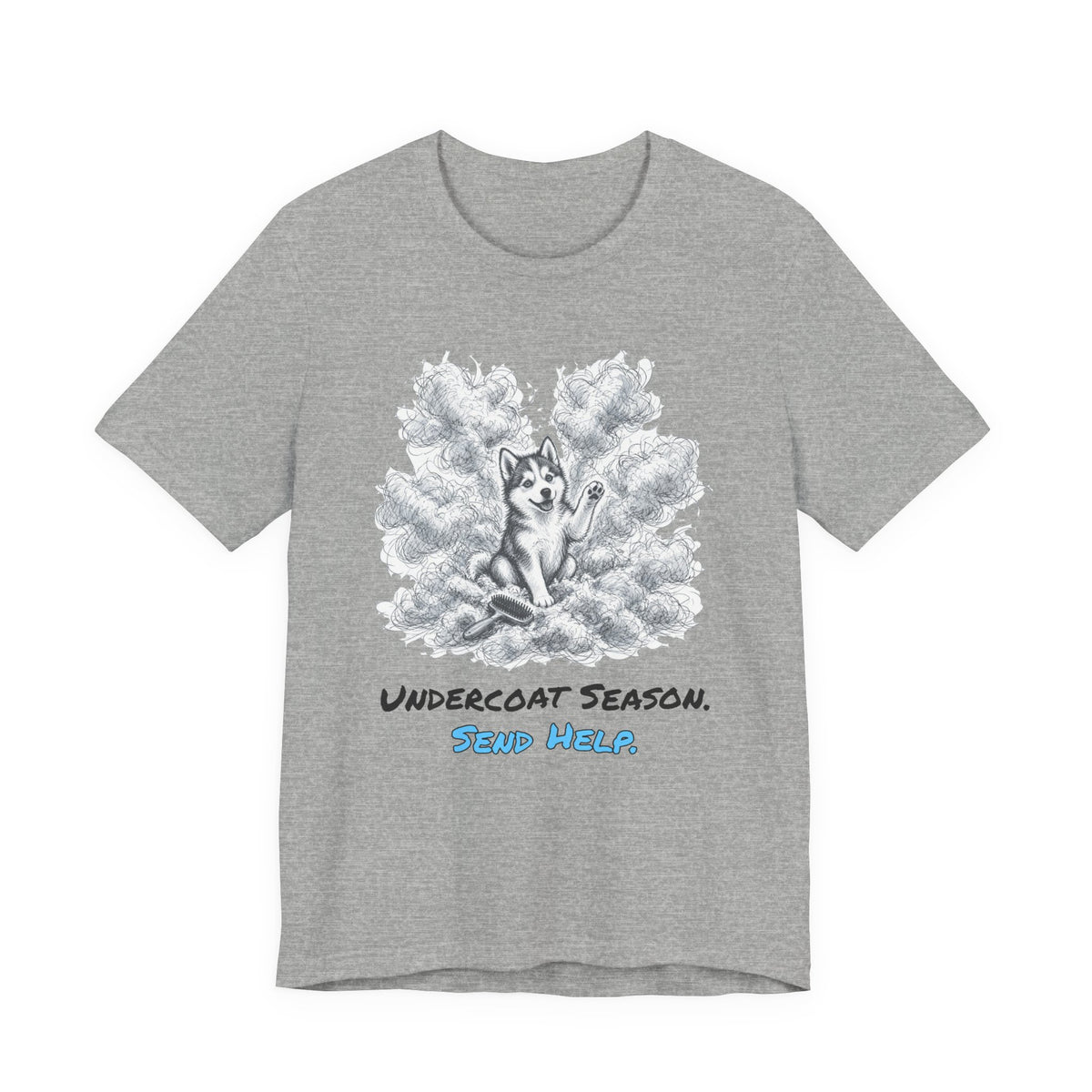 Undercoat Season. Send Help. Tee