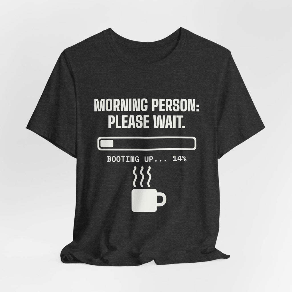 Morning Person: Please Wait Tee (Dark)