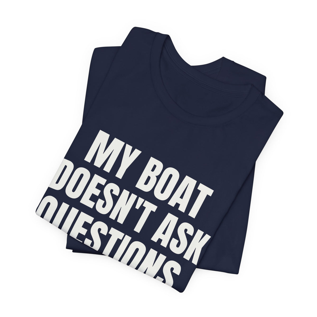 My Boat Doesn't Ask Questions Tee (Dark)