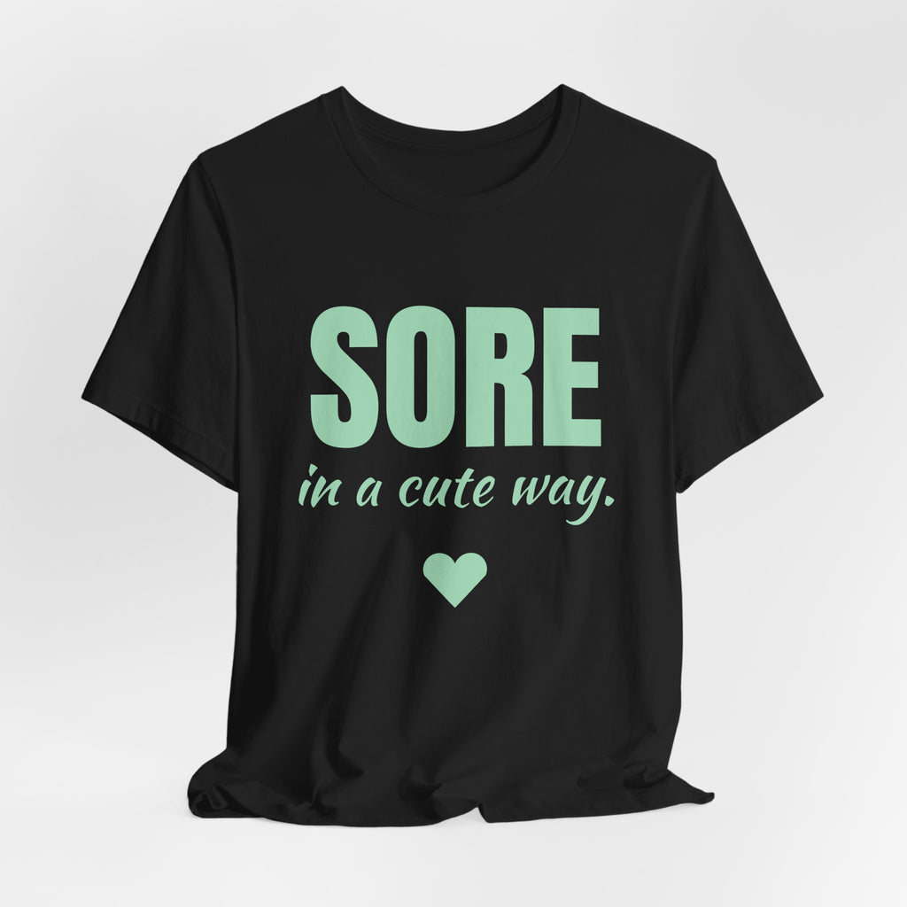 Sore in a Cute Way Tee (Mint Green Ink)