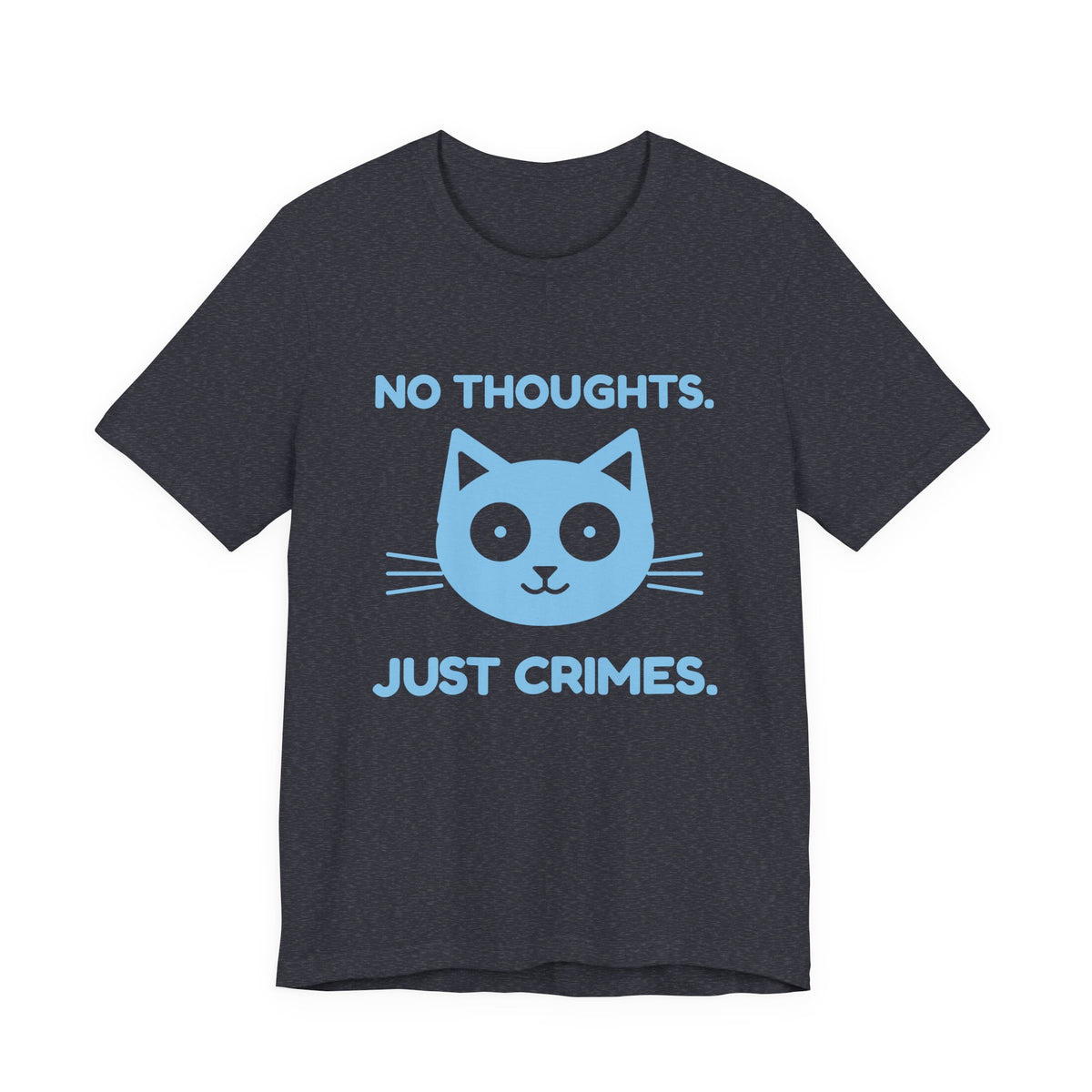 No Thoughts. Just Crimes. Tee (Sky Blue Ink)