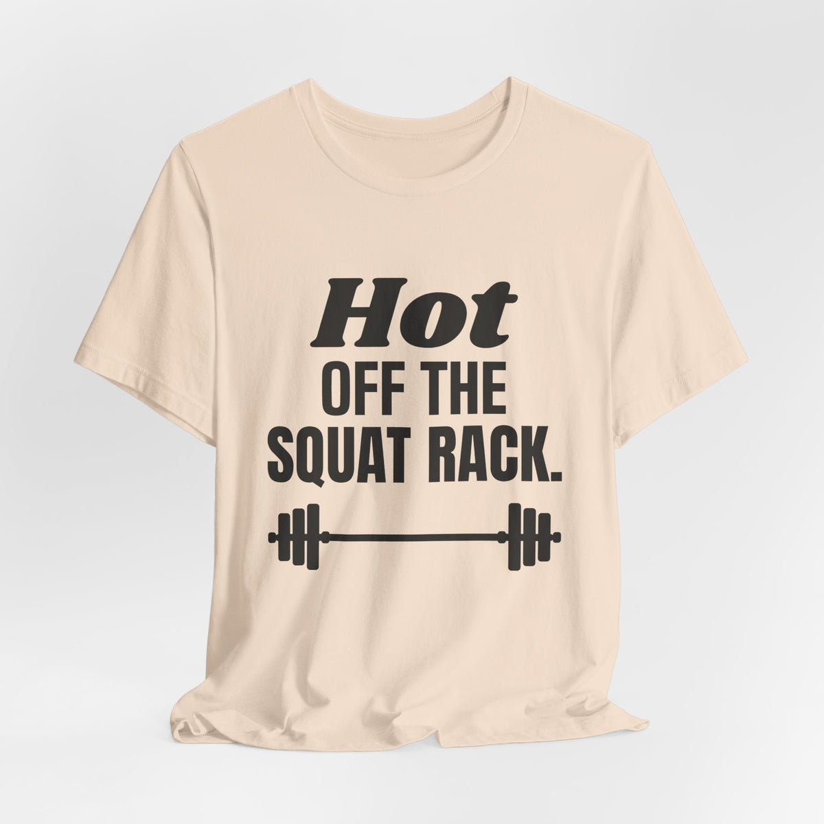 Hot Off the Squat Rack Tee (Light)