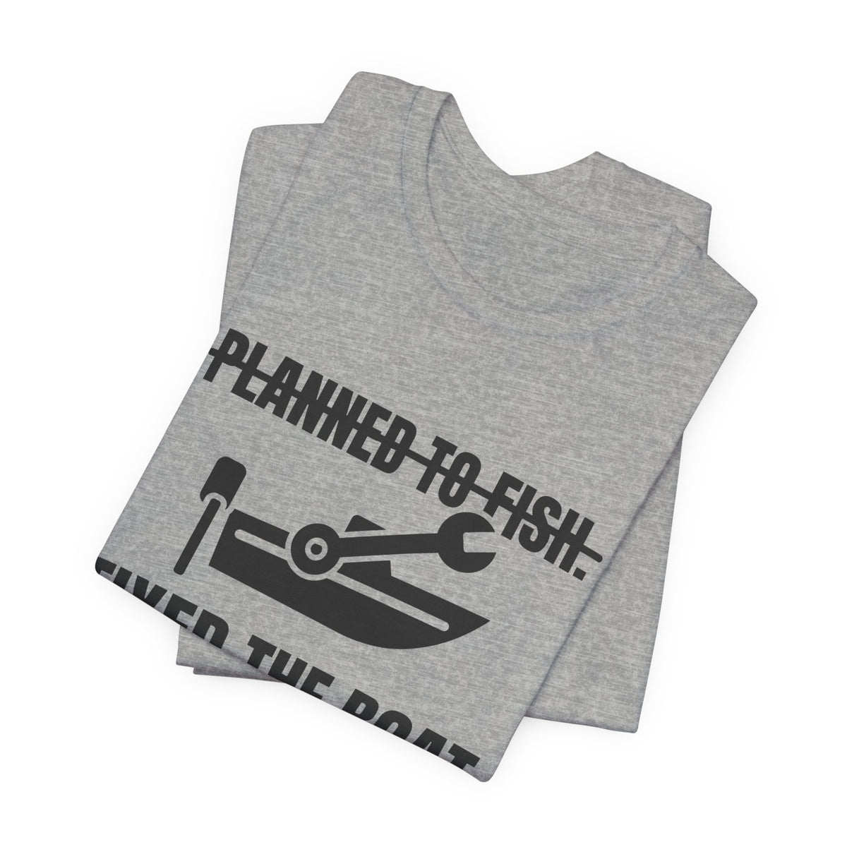 Planned to Fish. Fixed the Boat Tee (Light)
