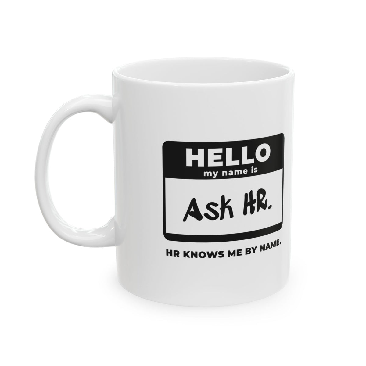 HR Knows Me by Name Mug
