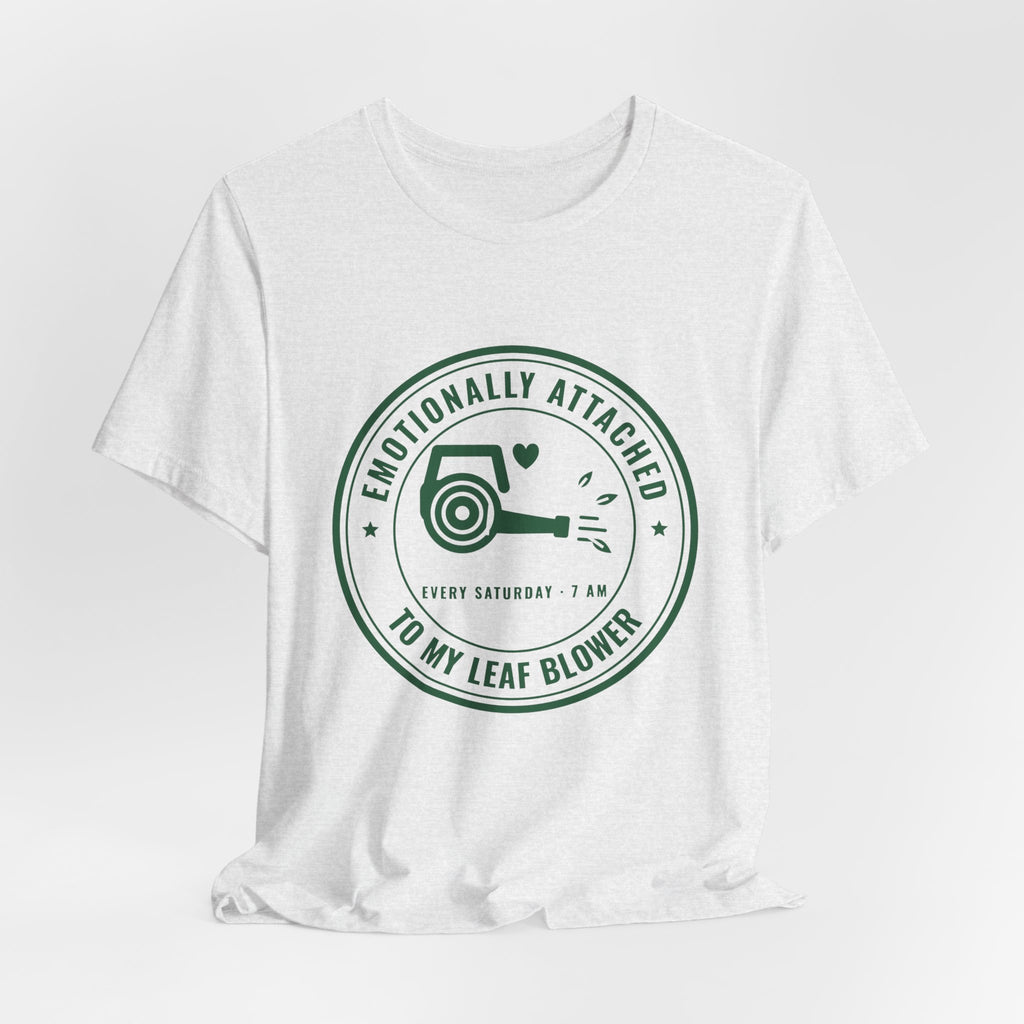 Emotionally Attached to My Leaf Blower Tee (Forest Green Ink)