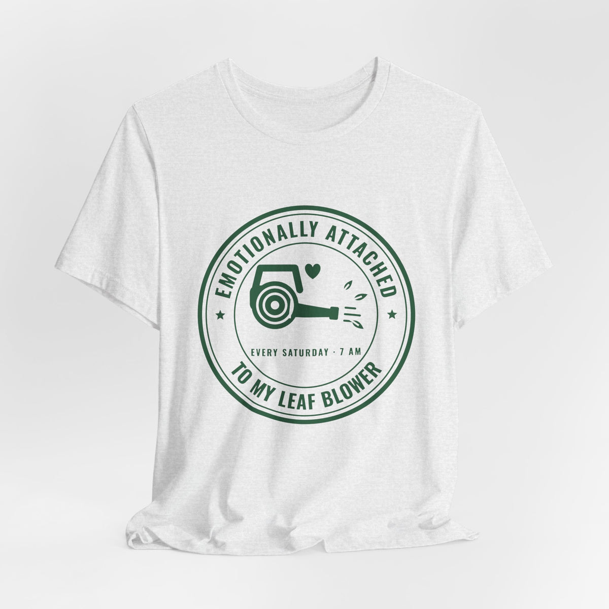 Emotionally Attached to My Leaf Blower Tee (Forest Green Ink)