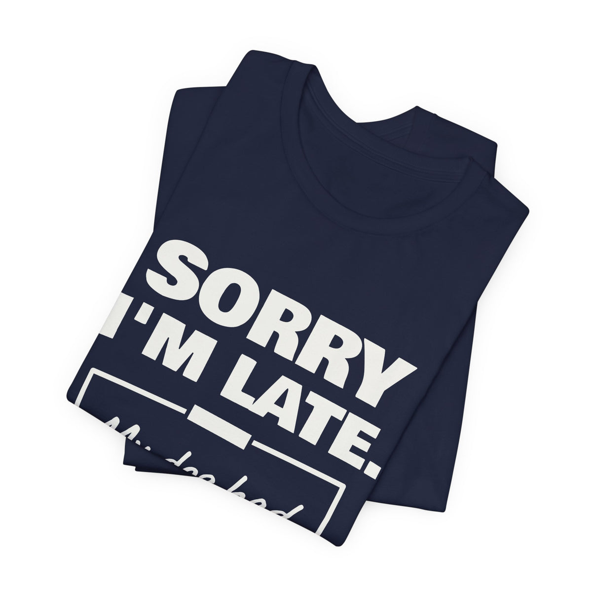 Sorry I'm Late. My Dog Had Notes. Tee (Dark)