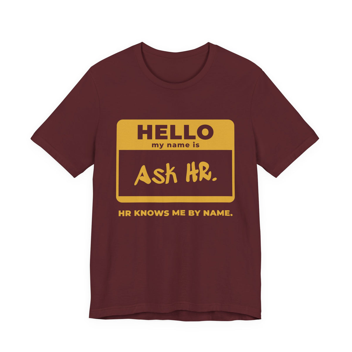 HR Knows Me by Name Tee (Gold Ink)