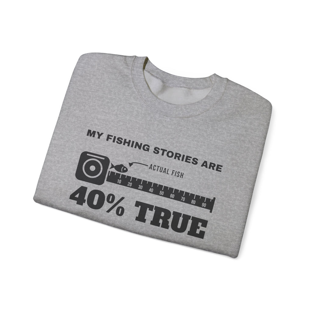My Fishing Stories Are 40% True Crewneck Sweatshirt (Light)