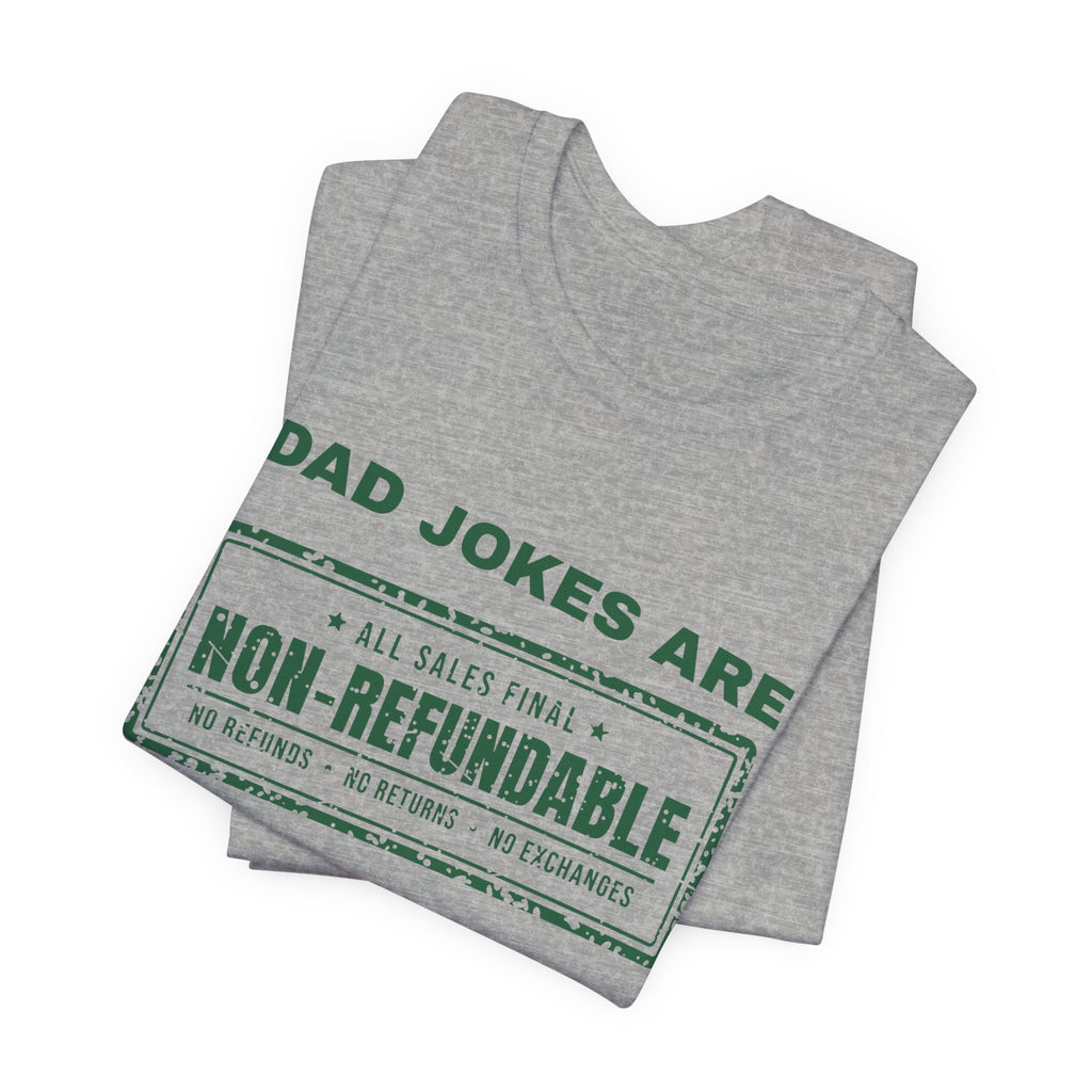 Dad Jokes Are Non-Refundable Tee (Forest Green Ink)