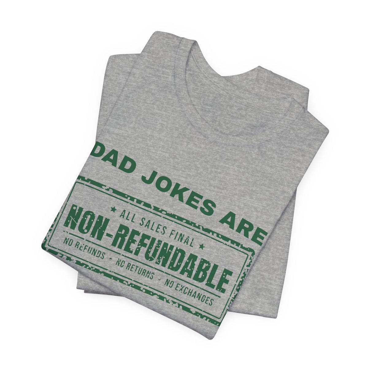Dad Jokes Are Non-Refundable Tee (Forest Green Ink)