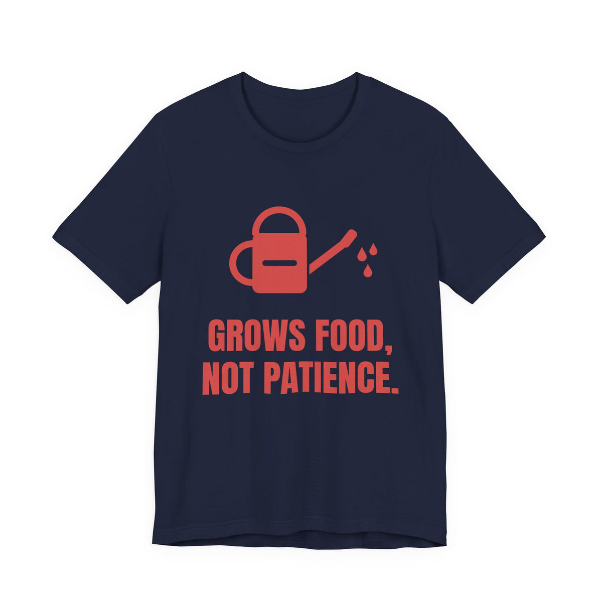 Grows Food, Not Patience Tee (Tomato)
